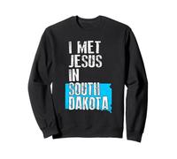 I Met Jesus In South Dakota - Novelty Christian Sweatshirt