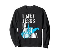I Met Jesus In West Virginia - Novelty Christian Sweatshirt