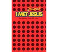 I Met Jesus: Prayer & Reflection Journal: 100 Prayer Points, Dreams, Goals & Declarations for Faith, Growth and Spiritual Clarity
