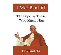 I met Paul VI: The Pope by those who knew him: No. VI
