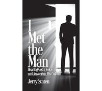 I Met the Man: Hearing God's Voice and Answering His Call