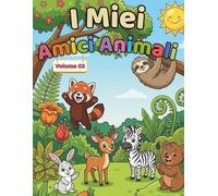 I Miei Amici Animali - Volume 2: Libro da Colorare con Animali Teneri per Bambini dai 3 ai 6 Anni