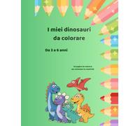 I MIEI DINOSAURI DA COLORARE