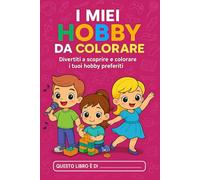 I miei Hobby da Colorare: Divertiti a scoprire e colorare i tuoi hobby preferiti!