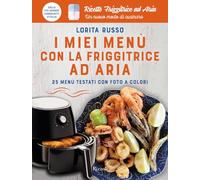 I MIEI MENU CON LA FRIGGITRICE AD ARIA