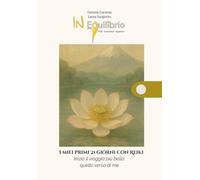 I miei primi 21 giorni con Reiki: Inizio il viaggio più bello: quello verso di me (Insegnamenti del Reiki tradizionale giapponese)