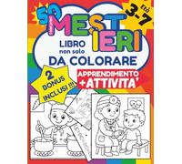 I miei primi 50 mestieri Libro non solo da colorare: attività educative per bambini 3-7 anni (My First Learning Adventures - Edizione Italiana)