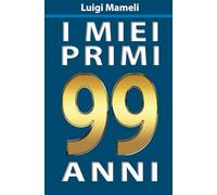 I miei primi 99 anni