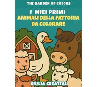 I Miei Primi Animali della Fattoria da Colorare: 50 Disegni Semplici e Divertenti per Bambini da 2 a 4 Anni - Mucche, Cavalli, Galline e Tanti Altri Amici