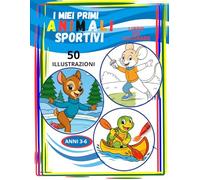 I MIEI PRIMI ANIMALI SPORTIVI libro con 50 disegni grandi da colorare: colouring book (Colora il Tuo Mondo - Libri da Colorare per Tutte le Età)