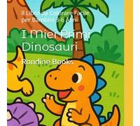 I Miei Primi Dinosauri: Il Libro da Colorare Facile per Bambini 3-6 Anni