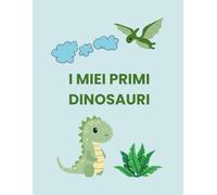 I miei primi dinosauri: libro da colorare per bambini dai 3 anni