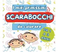 I miei primissimi scarabocchi da colorare : da 1 a 3 anni (Libri da colorare)