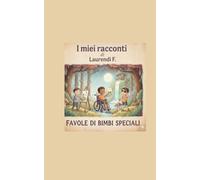 I miei racconti: Favole di bimbi speciali