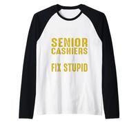 I Might Be A Senior Cashiers But I Can't Fix Stupid Raglan Baseball Tee