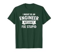 I Might Be an Engineer But I Cant Fix Stupid Engineering T-Shirt, Men, Dark Green, 3X-Large
