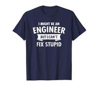 I Might Be an Engineer But I Cant Fix Stupid Engineering T-Shirt, Men, Navy Blue, XX-Large