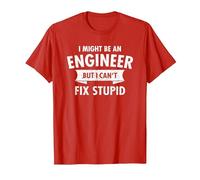 I Might Be an Engineer But I Cant Fix Stupid Engineering T-Shirt, Men, Red, Large