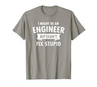 I Might Be an Engineer But I Cant Fix Stupid Engineering T-Shirt, Men, Slate Grey, Large