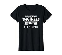 I Might Be an Engineer But I Cant Fix Stupid Engineering T-Shirt, Women, Black, 3X-Large