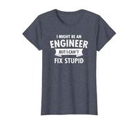 I Might Be an Engineer But I Cant Fix Stupid Engineering T-Shirt, Women, Heather Blue, X-Large
