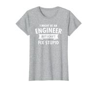 I Might Be an Engineer But I Cant Fix Stupid Engineering T-Shirt, Women, Heather Grey, XX-Large