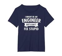 I Might Be an Engineer But I Cant Fix Stupid Engineering T-Shirt, Women's Plus, Navy Blue, 4X