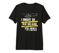 I Might BE Half Deaf and Blind BUT I CAN Still Hear Premium T-Shirt