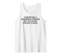 I Might Be Horrible But At Least I'm Not A Man Funny Slogan Tank Top