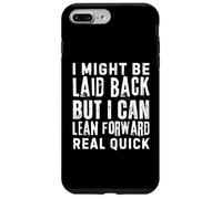 i might be laid back but i can lean forward real quick Case for iPhone 7 Plus/8 Plus