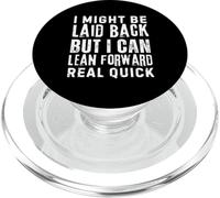 i might be laid back but i can lean forward real quick PopSockets PopGrip for MagSafe