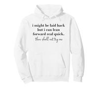 I Might Be Laid Back But I Can Lean Forward Real Quick Pullover Hoodie