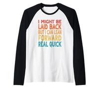 I Might Be Laid Back But I Can Lean Forward Real Quick Retro Raglan Baseball Tee