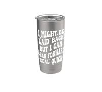I Might Be Laid Back But I Can Lean Forward Real Quick Stainless Steel Insulated Tumbler