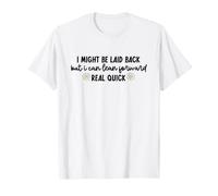 I Might Be Laid Back But I Can Lean Forward Real Quick Women T-Shirt