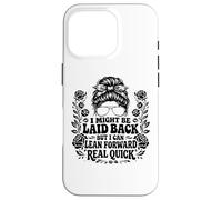 I Might Be Laid Back But Lean Forward Real Quick Funny Case for iPhone 16 Pro