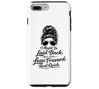 I Might Be Laid Back But Lean Forward Real Quick Funny Case for iPhone 7 Plus/8 Plus