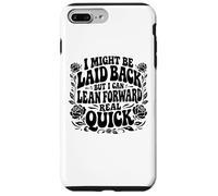 I Might Be Laid Back But Lean Forward Real Quick Funny Case for iPhone 7 Plus/8 Plus