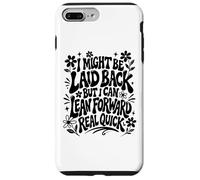 I Might Be Laid Back But Lean Forward Real Quick Funny Case for iPhone 7 Plus/8 Plus