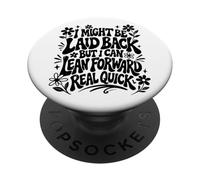 I Might Be Laid Back But Lean Forward Real Quick Funny PopSockets Adhesive PopGrip