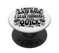 I Might Be Laid Back But Lean Forward Real Quick Funny PopSockets Adhesive PopGrip