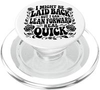 I Might Be Laid Back But Lean Forward Real Quick Funny PopSockets PopGrip for MagSafe