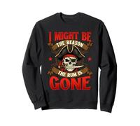 I Might Be The Reason The Rum Is Gone - Buccaneer Pirate Sweatshirt