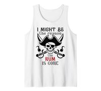 I Might Be the Reason the Rum is Gone Pirate Drinking Funny Tank Top