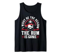I Might Be The Reason The Rum Is Gone Tank Top