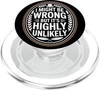 I Might Be Wrong But It Is Highly Unlikely Sarcastic Office PopSockets PopGrip for MagSafe