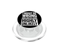 I Might Be Wrong But It Is Highly Unlikely Sarcastic Office PopSockets PopGrip for MagSafe