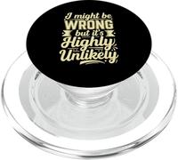 I Might Be Wrong But It’s Highly Unlikely Sarcastic Joke Fun PopSockets PopGrip for MagSafe
