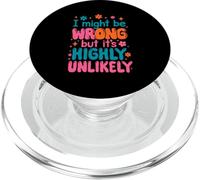 I Might Be Wrong But It’s Highly Unlikely Sarcastic Joke Fun PopSockets PopGrip for MagSafe