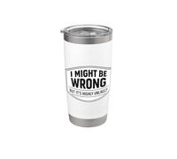 I Might Be Wrong But It's Highly Unlikely Funny Expert Joke Stainless Steel Insulated Tumbler